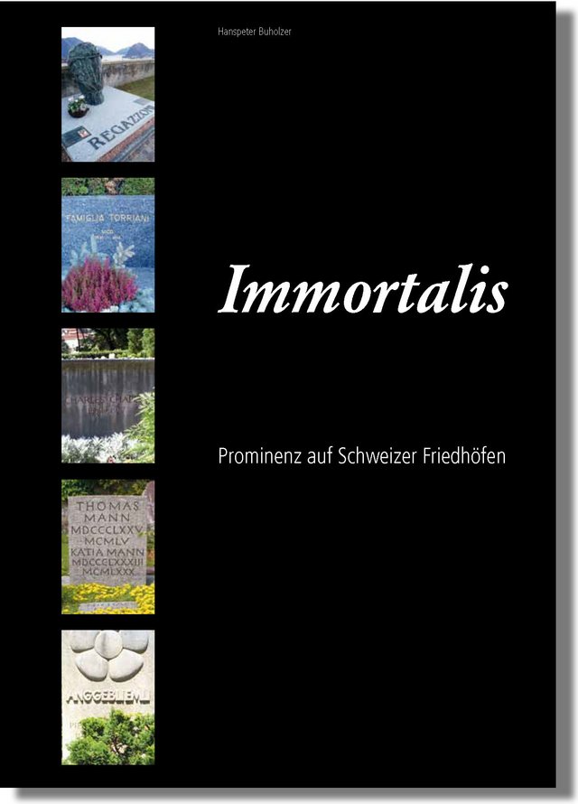 Immortalis - Prominenz auf Schweizer Friedhöfen